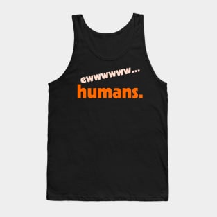 Ew...Humans ))(( I Hate People Funny Anti-Social Design Tank Top